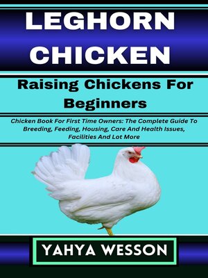 cover image of LEGHORN CHICKEN Raising Chickens For Beginners